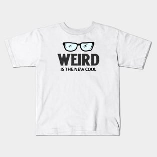 Weird Is The New Cool Kids T-Shirt